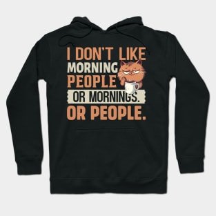 I don't like morning people or mornings Or people Hoodie